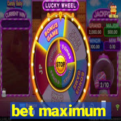 bet maximum